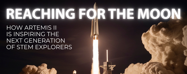 Reaching for the Moon: How Artemis II Is Inspiring the Next Generation of STEM Explorers