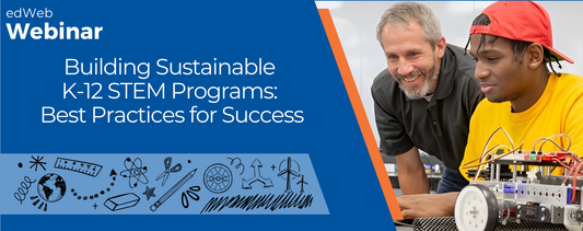 Building Sustainable K-12 STEM Programs: Best Practices for Success