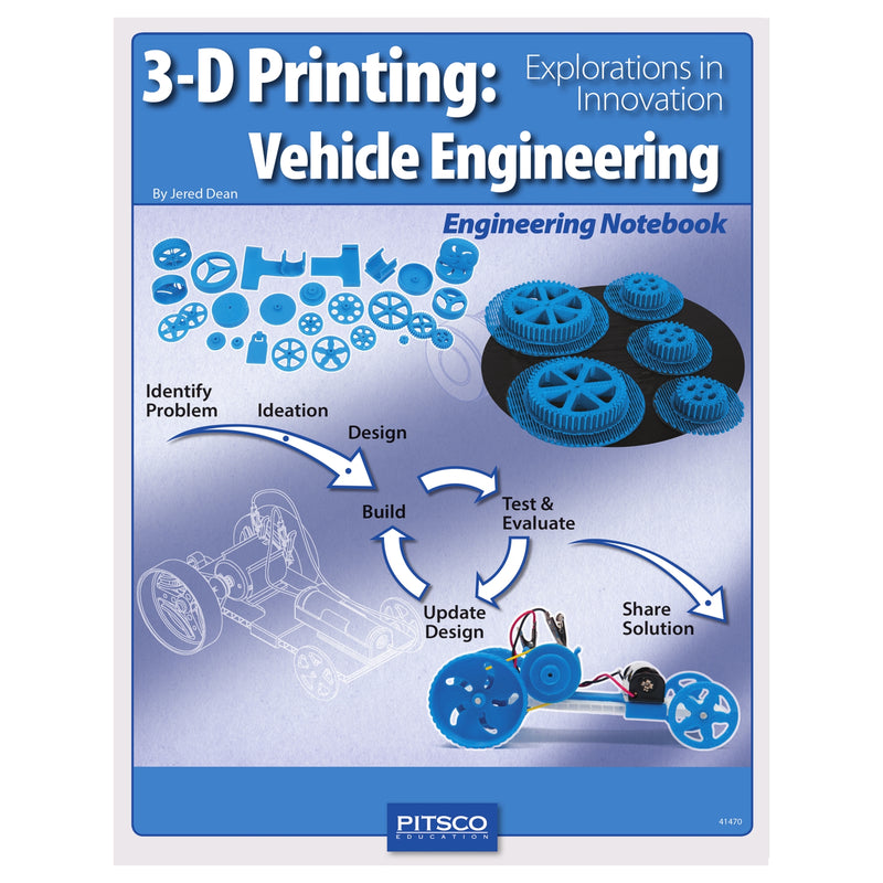 3-D Printing: Vehicle Engineering Notebook