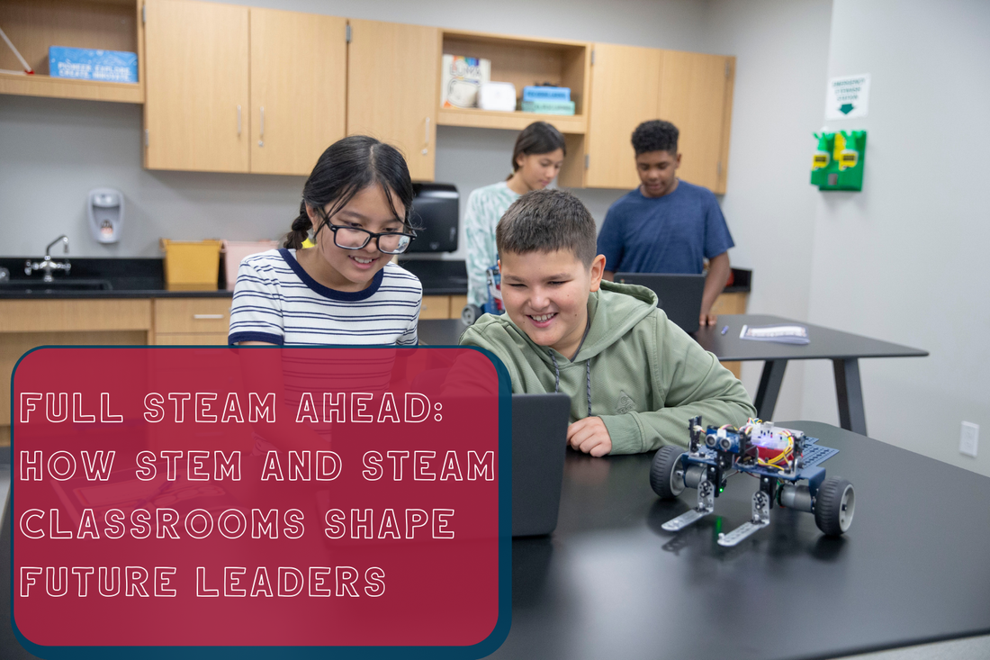 Full STEAM Ahead: How STEM and STEAM Classrooms Shape Future Leaders