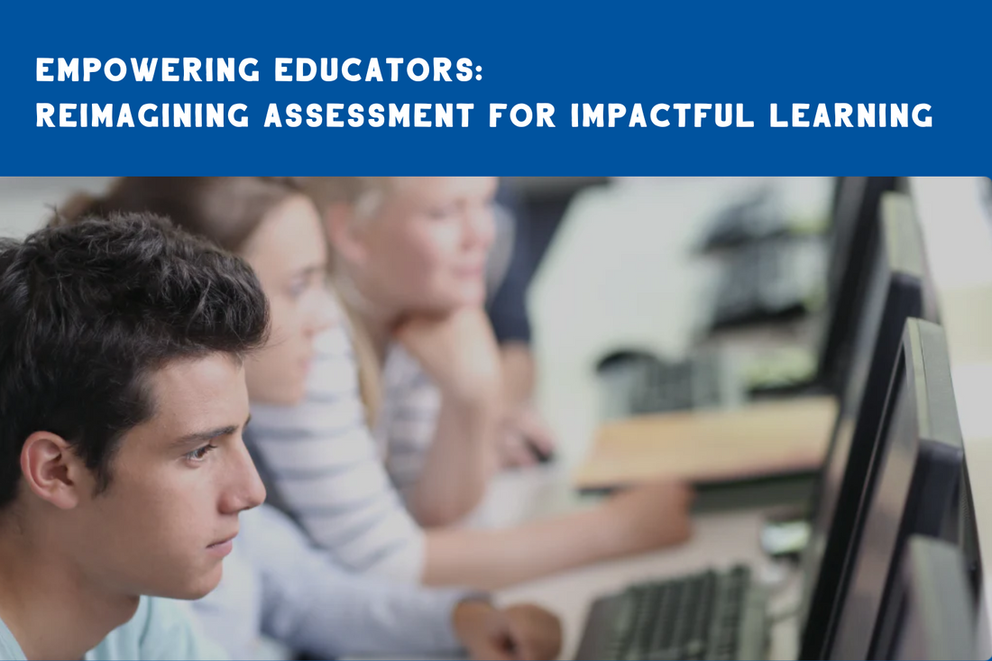 Banner reading Empowering educators: reimagining assessment for impactful learning, with students looking at computers