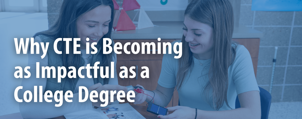 Why CTE is Becoming as Impactful as a College Degree