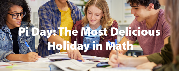 Banner reading Pi Day: The Most Delicious Holiday in Math with students working together over papers