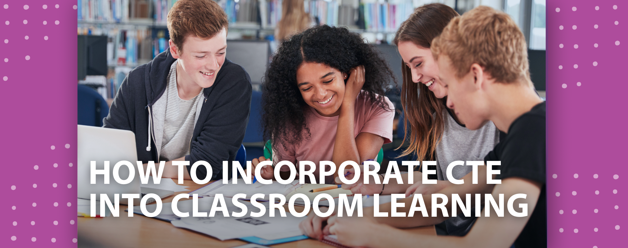 Cte Learning Student Career and Technical Education: Bring CTE into Class
